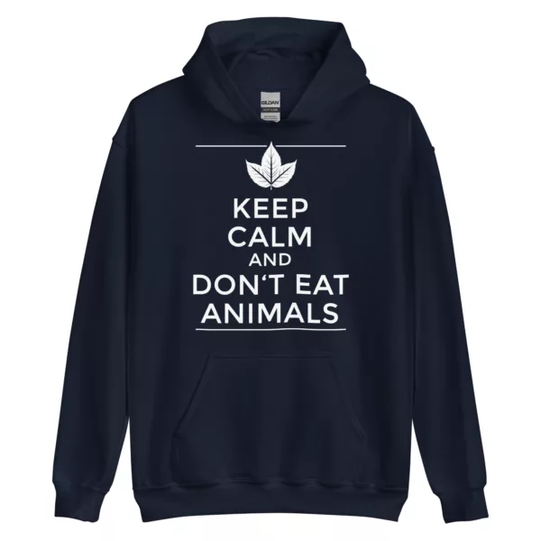 hoodie: Keep Calm and Don't Eat Animals Hoodie