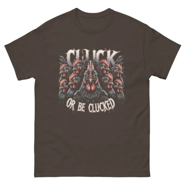 t-shirt: Cluck or be Clucked