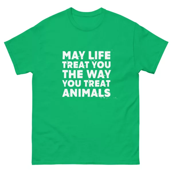 t-shirt: May Life Treat You