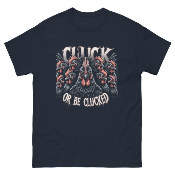 t-shirt: Cluck or be Clucked