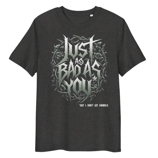 t-shirt: Just as Bad as You (Bio)