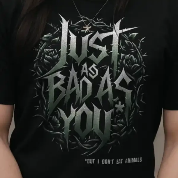 t-shirt: Just as Bad as You