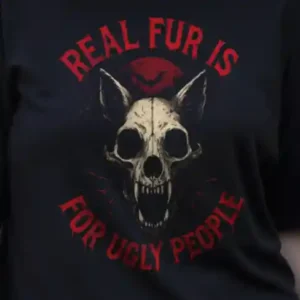 Real Fur Is For Ugly People (Halloween)